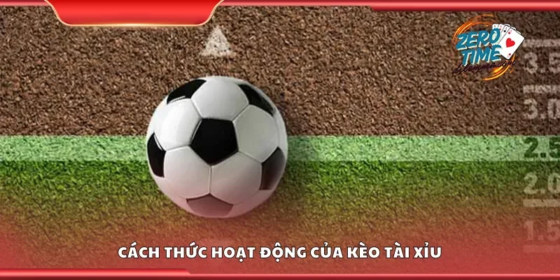 Cách thức hoạt động của kèo tài xỉu